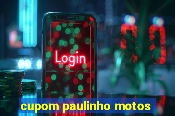 cupom paulinho motos